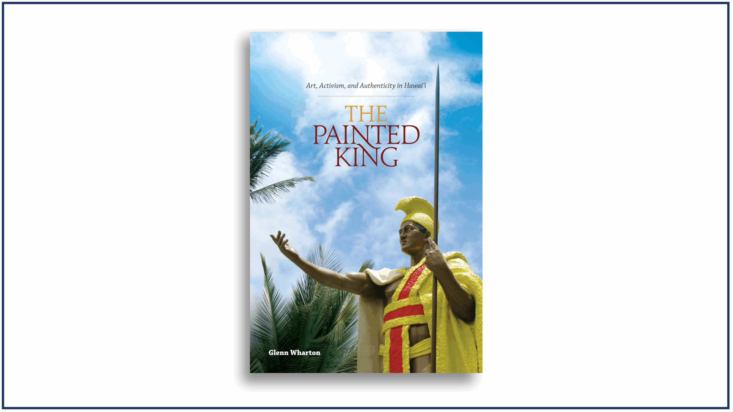 Read more about the article Book Review | The Painted King: Art, Activism, and Authenticity in Hawai’i