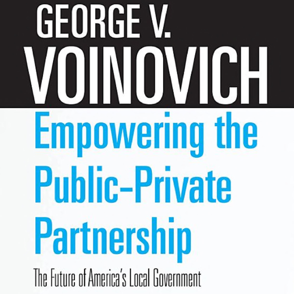 Read more about the article Book Review: Empowering the Public-Private Partnership: The Future of America’s Local Government, by George Voinovich
