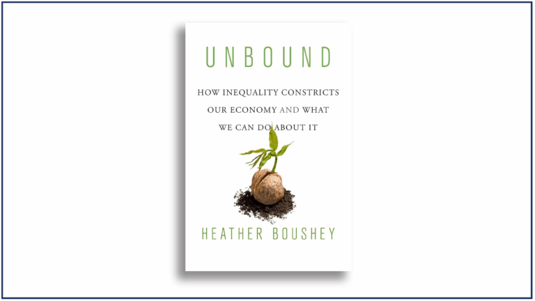 Read more about the article Book Review: Unbound: How Inequality Constricts Our Economy and What We Can Do About It, by Heather Boushey