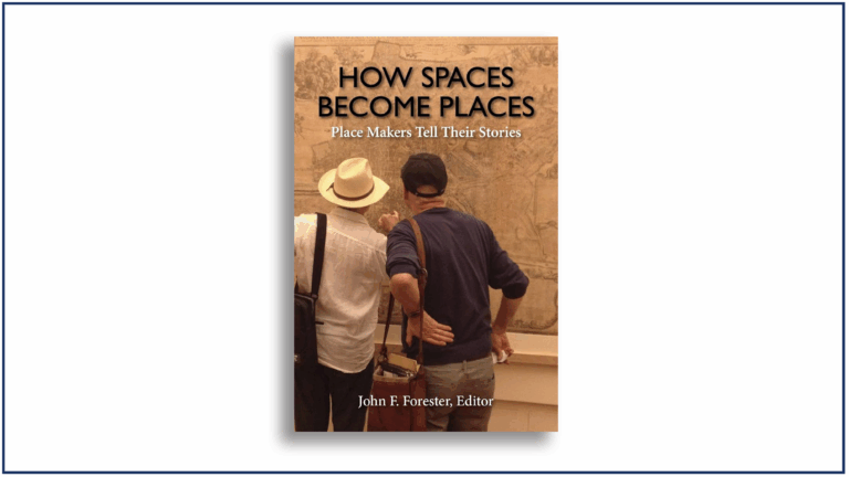 Read more about the article Book Review: How Spaces Become Places: Place Makers Tell Their Stories, Edited by John F. Forester