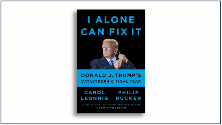 Read more about the article Book Review: I Alone Can Fix It: Donald J. Trump’s Catastrophic Final Year, by Carol  Leonnig and Philip Rucker