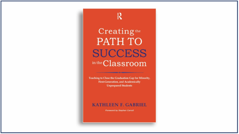 Read more about the article Creating the Path to Success in the Classroom: Teaching to Close the Graduation Gap for Minority, First-Generation, and Academically Unprepared Students | Book Review