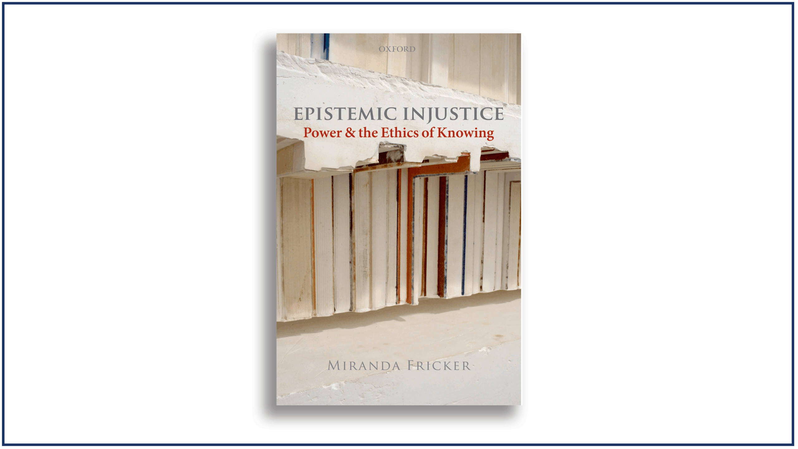 Read more about the article Epistemic Injustice: Power and the Ethics of Knowing, by Miranda Fricker | Book Review