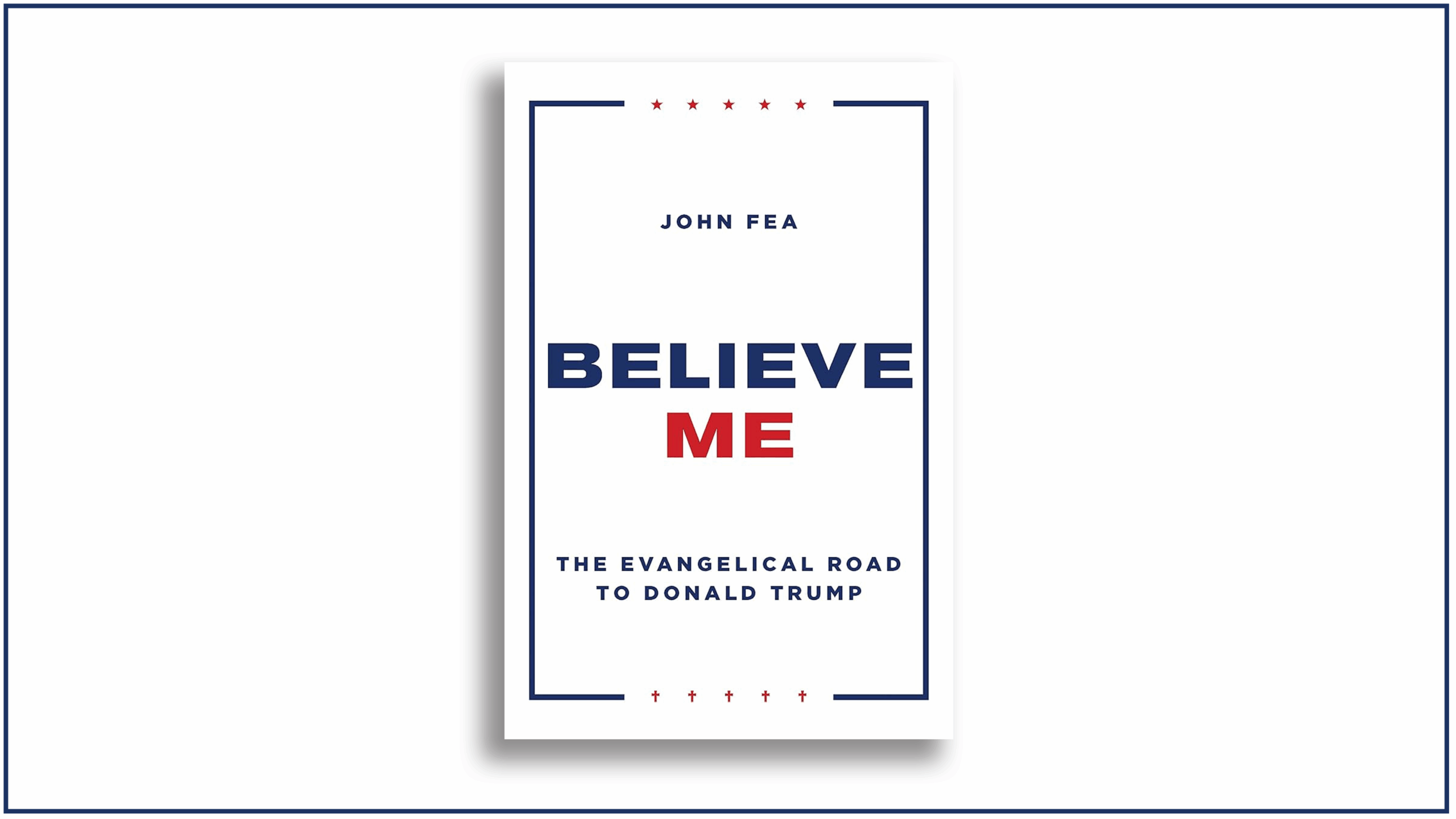 Read more about the article Believe Me: The Evangelical Road to Donald Trump | Book Review