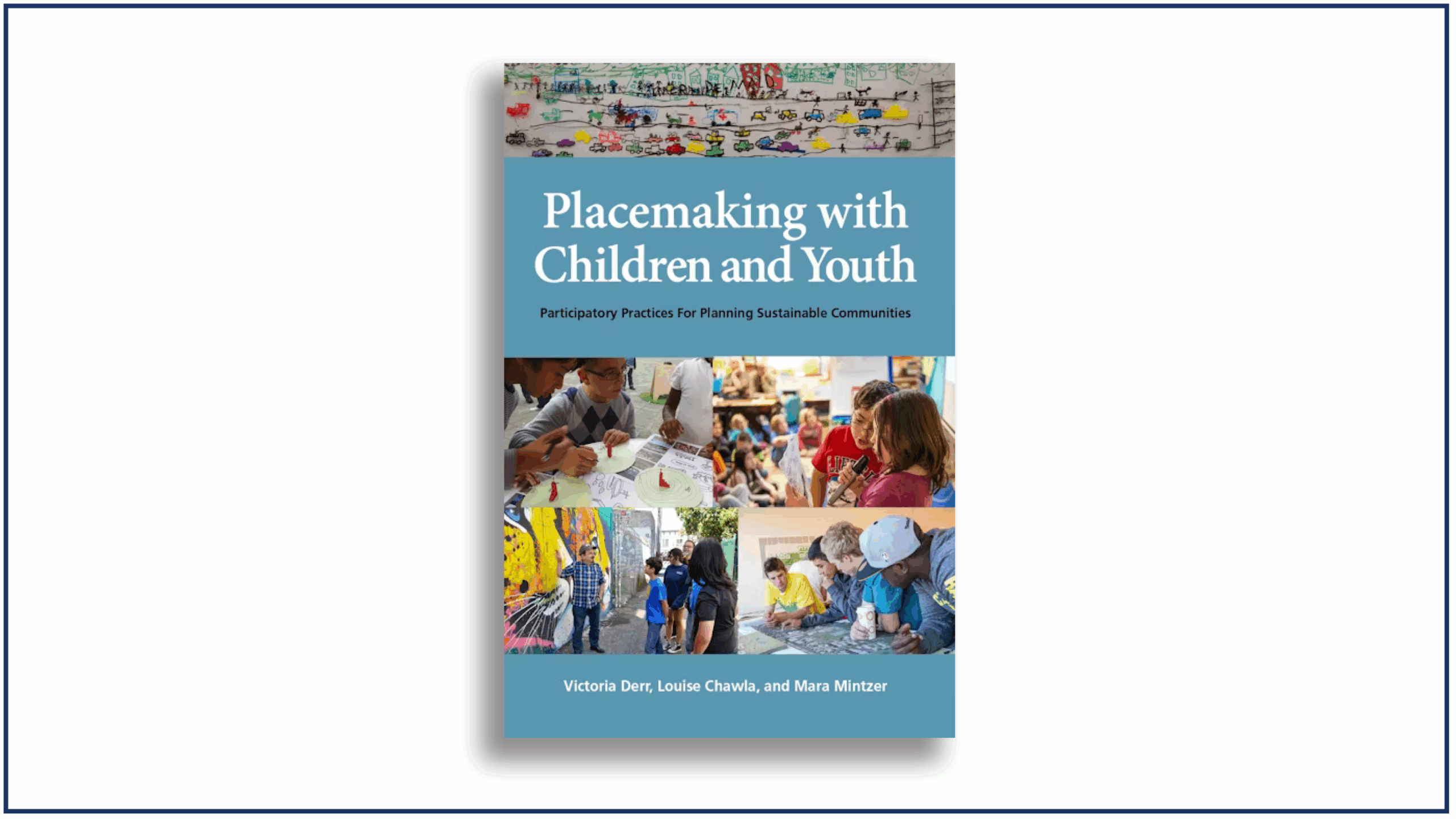 Read more about the article Placemaking with Children and Youth: Participatory Strategies for Planning Sustainable Communities | Book Review
